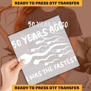 50 Years Ago I Was The Fastest  Design DTF Transfer, Ready to Press, Personalized DTF Transfers, Heat Press, DTF Transfer, imb276