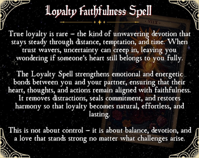 Puede incluir: Fondo negro con el texto "Loyalty Faithfulness Spell" en una fuente decorativa. El texto describe el prop&oacute;sito del hechizo: fortalecer los lazos emocionales y asegurar la fidelidad. La imagen incluye una carta del tarot.