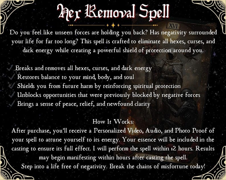 Pu&ograve; includere: Un'immagine in bianco e nero con una figura scura sullo sfondo. Il testo recita "Her Removal Spell" e descrive un incantesimo per eliminare maledizioni, malocchi ed energia oscura. Il testo descrive anche i benefici dell'incantesimo, come il ripristino dell'equilibrio e il portare la pace. Il testo indica anche che l'incantesimo verr&agrave; eseguito entro 12 ore e i risultati potrebbero iniziare a manifestarsi entro poche ore dopo l'esecuzione dell'incantesimo.