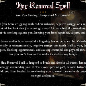 Pu&ograve; includere: Una carta dei tarocchi nera e dorata con il testo "Hex Removal Spell" e "Are You Feeling Unexplained Misfortune?" La carta presenta un'immagine oscura e misteriosa con una figura sullo sfondo. La carta &egrave; progettata per aiutare a rimuovere l'energia negativa e le maledizioni.