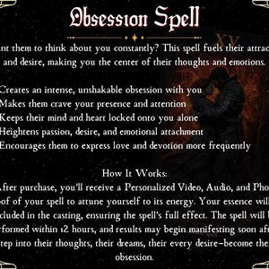 May include: A dark graphic with the words "Obsession Spell" in ornate lettering. The text describes the spell's effects, including creating obsession and desire. It also details how the spell works, mentioning a personalized video and audio.