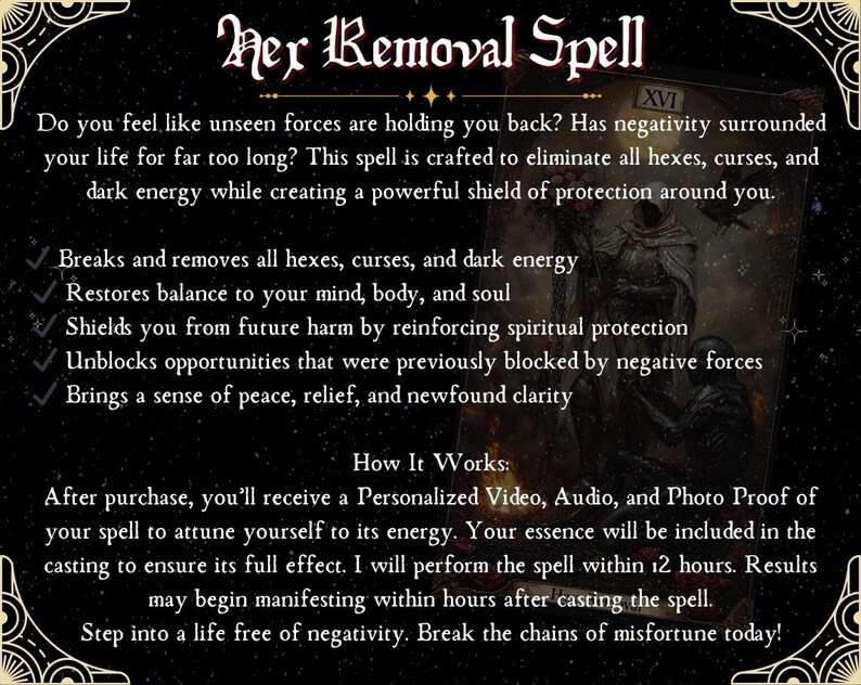 May include: A black and white image with a dark figure in the background. The text reads "Her Removal Spell" and describes a spell to eliminate hexes, curses, and dark energy. The text also describes the benefits of the spell, such as restoring balance and bringing peace. The text also states that the spell will be performed within 12 hours and results may begin manifesting within hours after casting the spell.