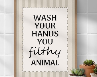 Funny Bath Room Print - Wash you hands you filthy animal: Neutral Bathroom Wall Art With Frame