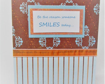 Be the reason someone smiles today... Snarky Handmade card.