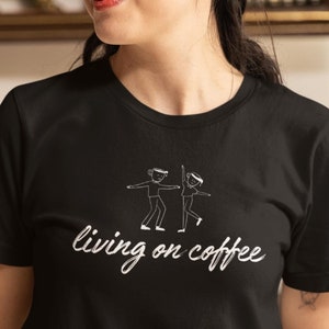 Living on Coffee T-Shirt | Unisex Heavy Cotton Tee, Coffee Lover Gift, Trendy Graphic Shirt for Coffee Addicts, Funny Coffee Tee for Coffee