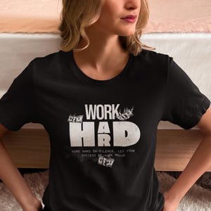 Work Hard Graphic T-Shirt - Motivational Money Tee, Hustle Quote Shirt, Inspirational Unisex Tee, Gift for Entrepreneurs & Go-Getters
