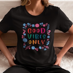Good Vibes Only T-Shirt, Positive Vibes Graphic Tee, Geschenk für sie, Geschenk, Erhebender Spruch Unisex Cotton Shirt