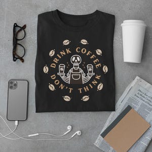 Drink Coffee Don’t Think T-Shirt - Funny Unisex Heavy Cotton Coffee Tee, Perfect Gift for Coffee Lovers, Coffee Lover Shirt, Coffee Gift