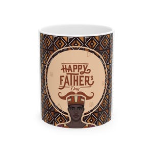 African Heritage Happy Father&#39;s Day Ceramic Mug | Unique Gift for Dad | 11oz & 15oz | Father&#39;s Day, Birthday, Celebrations, Kitchen Decor
