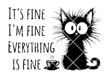 It's Fine Black Cat PNG, Funny Coffee Quote Sublimation Design, Sarcastic Cat Transfer, Coffee Lover Digital Download
