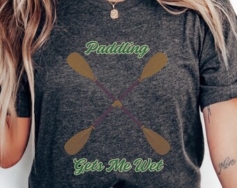 Shirt Paddling Gets Me Wet, GRATIS levering! Grappig campingt-shirt, campingsfeer, NSFW-shirt, kano- en kajakcadeau, shirt ongepaste humor