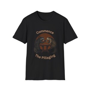 Commence the Pillaging Shirt, Funny Animal Shirt, Racoon Graphic Tee, Funny Possum Shirt, Racoon Lover Shirt, Gift For Her, Animal Lover