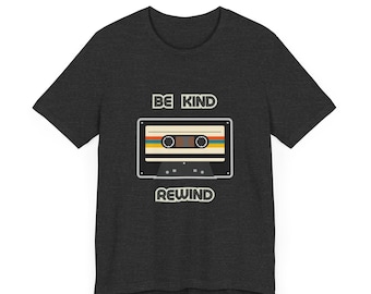 Be Kind Rewind Shirt, FREE Shipping! Retro Tshirt, Throwback Tee, Vintage Theme Tshirt, Gift For Dad, Gift for Her, Mom or Girlfriend Gift