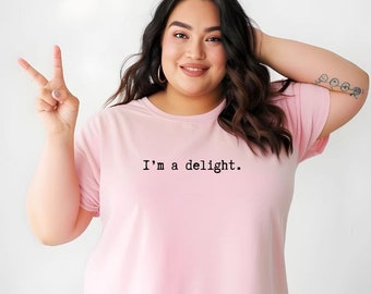 Comfort Colors 'I'm a Delight' Sarcastic T-Shirt