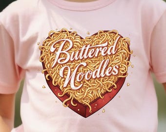 Buttered Noodles Valentine Shirt | Funny Kids Valentine Tee | Toddler Pasta Shirt | Ironic Valentine’s Day Kids T-Shirt | Youth Sizes