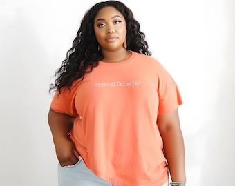 Comfort Colors Overcaffeinated T-Shirt: Funny Sarcastic Tee