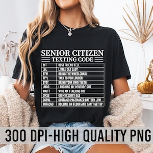 May include: Black t-shirt with white text that reads "Senior Citizen Texting Code" and a list of abbreviations and their meanings.