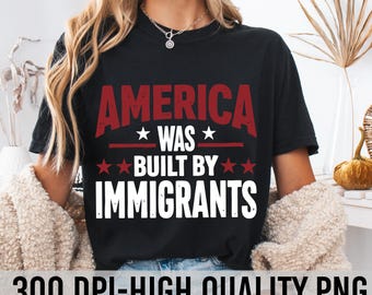 America Was Built by Immigrants PNG, Support Refugee Rights Png, Pro Immigrants Png, Trump Png, Human Rights Png, Design Digital Download