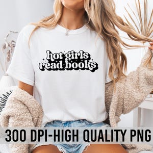 May include: White t-shirt with the text "hot girls read books" in black with a retro font and white stars.
