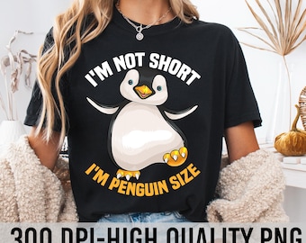 I'm not short I'm pinguïngrootte png, pinguïn png, grappige pinguïn png, grappige pinguïn png, kleine mensen png, sarcastische png