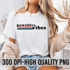 Pawsitive Vibes Png, Dog Lover Png, Cat Lover Design, Dog Mom Png, Dog Dad Png, Pet Owner Png, Pet Lover Png, Cat Mom Png, Cat Dad Png