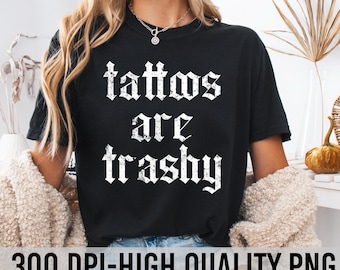 Tatueringar är trashiga PNG, sarkastisk PNG, nedladdning av digital design, rolig PNG, bläckad PNG, tatuerad mamma PNG, grunge PNG, tatueringsälskare PNG
