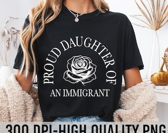 Proud Daughter of An Immigrant PNG, Support Refugee Rights Png, Pro Immigrants Png, Trump Png, Human Rights Png, Design Digital Download