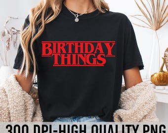 Birthday Things png, Birthday Saying png, Happy Birthday Things, Birthday Party png, Funny Birthday png, Birthday Tee png