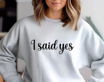 Dije que sí, sudadera de novia, prometida, compromiso personal, camiseta personalizada, compromiso, despedida de soltera, regalo para ella o recién casada
