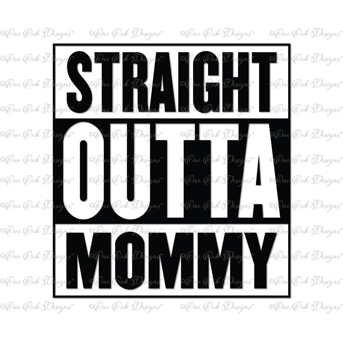 Straight Outta Mommy SVG DXF PNG for Cricut Cameo and other electronic cutting machines