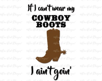 Cowboy Boot Saying SVG DXF PNG File for Cameo File for Cricut and other electronic cutters