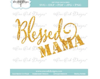 Blessed Mama SVG File PDF / dxf / jpg / png SVG File for Cameo, Cricut & other electronic cutters