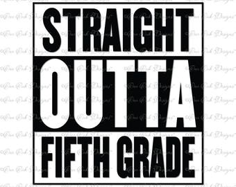 Straight Outta Fifth Grade SVG DXF PNG for Cricut Cameo & other electronic cutters