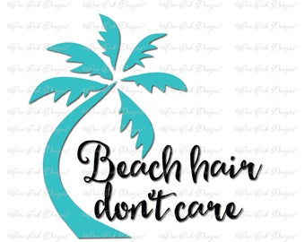 Beach Hair Don't Care SVG File, svg / dxf / pdf / png / jpg File for Cameo, svg file for Cricut & other electronic cutters