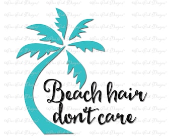Beach Hair Don&#39;t Care SVG File, svg / dxf / pdf / png / jpg File for Cameo, svg file for Cricut & other electronic cutters