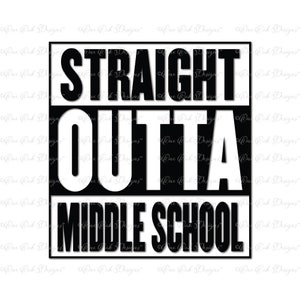 Straight Outta Middle School SVG DXF PNG File for Cricut Cameo & other electronic cutters