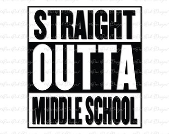 Straight Outta Middle School SVG DXF PNG File for Cricut Cameo & other electronic cutters