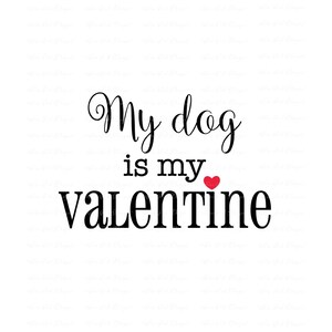 Puede incluir: Fondo blanco con el texto "My dog is my Valentine" en negro, con fuentes de escritura y sans-serif. Un pequeño corazón rojo reemplaza la letra "o" en "dog".