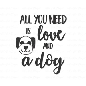 Puede incluir: Ilustración en blanco y negro de un perro con el texto "Todo lo que necesitas es amor y un perro".