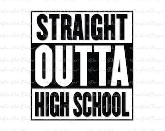 Straight Outta High School SVG DXF PNG File for Cameo Cricut & other electronic cutting machines