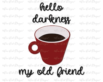 Bonjour l’obscurité mon ancien ami café drôle SVG fichier svg dxf pdf jpg png pour Cricut camée et autres couteaux électronique