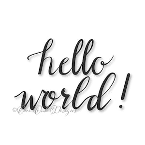 May include: Black and white calligraphy text that reads "hello world!" with a shadow effect. The text is in a cursive font.
