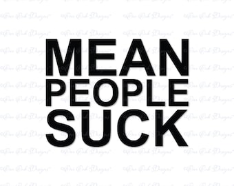 Mean People Suck SVG DXF PNG File for Cameo File for Cricut and other electronic cutters