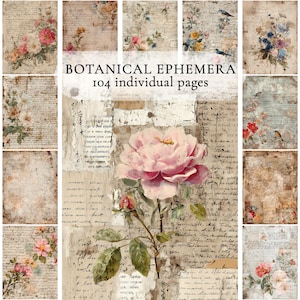 May include: A collage of vintage botanical ephemera pages. The pages feature floral illustrations, handwritten script, and aged paper textures. The central image showcases a large pink rose. Text reads "BOTANICAL EPHEMERA 104 individual pages."