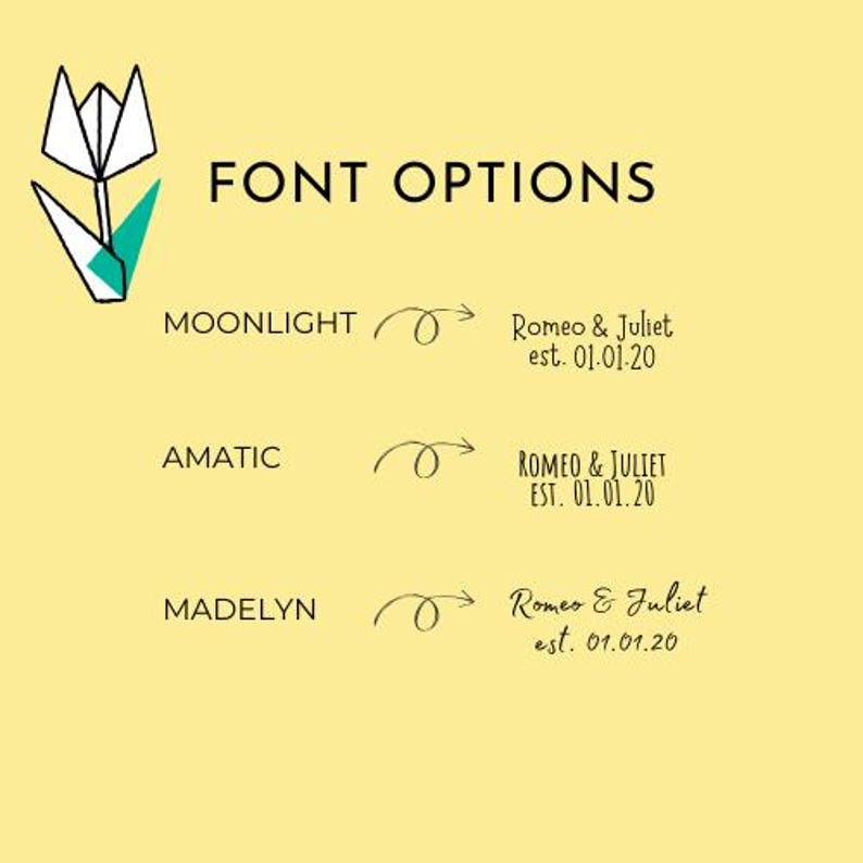 May include: A yellow graphic displaying FONT OPTIONS with a white and teal tulip icon. It lists three styles: MOONLIGHT, AMATIC, and MADELYN, each with an arrow pointing to the sample text Romeo & Juliet est. 01.01.20 in different fonts.