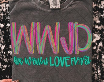 Wwjd png he would love first png Christian png faith based png wwjd shirt png inspirational png trendy png spring png summer png faith shirt