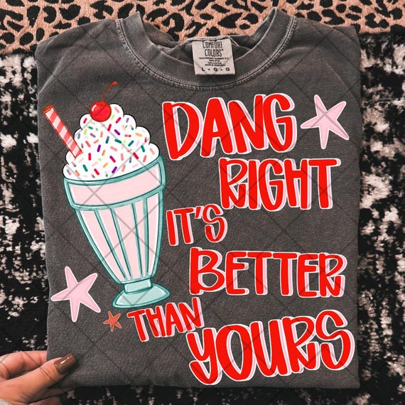 Dang right it’s better than yours png milkshake png milkshake brings png milkshake png catch phrase png funny png trending png girly png