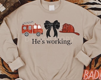 He's Working PNG Digital Download fireman Design with Bow Funny fireman Gift fireman bow png firefighter wife png wifey fireman png fire png