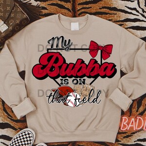 My bubba is on that field png baseball digital download png baseball sister baseball bow png hey bubba swing png baseball shirt png baseball