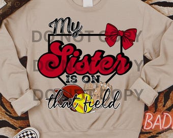 My sister is on that field png softball digital download png softball sister softball bow png hey bubba swing png softball shirt png softbal